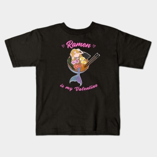 Ramen is my Valentine -  cute mermaid ramen Kids T-Shirt